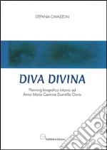 Diva Divina. Planning biografico intorno ad Anna Maria Carmine Domitilla Onnis libro