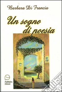 Un sogno di poesia libro