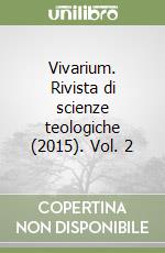 Vivarium. Rivista di scienze teologiche (2015). Vol. 2 libro