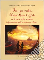 Tra sogno e raltà... Dottor Cresta di Gallo ed il suo mondo magico. La fantasia di due bimbi.. si trasforma in... magia... libro