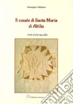 Il casale di Santa Maria di Altilia XVII-XVIII secolo libro