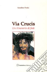 Via Crucis. Un itinerario di fede