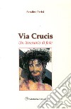 Via Crucis. Un itinerario di fede libro di Parisi Serafino