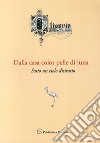 Dalla casa color pelle di luna. Sotto un cielo distratto libro di Oliverio Giuseppe