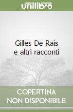 Gilles De Rais e altri racconti