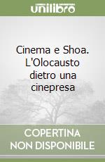 Cinema e Shoa. L'Olocausto dietro una cinepresa