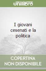 I giovani cesenati e la politica