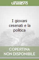 I giovani cesenati e la politica libro