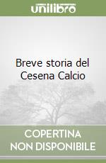 Breve storia del Cesena Calcio libro