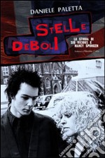 Stelle deboli. La storia di Sid Vicious e Nancy Spungen libro