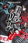 Rock bazar. Vol. 1: 575 storie rock libro di Cotto Massimo