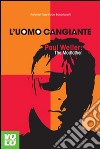 L'uomo cangiante. Paul Weller: the modfather libro