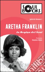 Aretha Franklin. La regina del soul