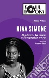 Nina Simone. Il piano, la voce e l'orgoglio nero libro di Del Savio Gianni