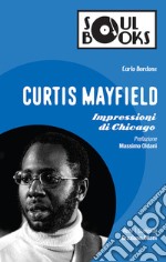 Curtis Mayfield. Impressioni di Chicago