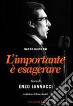 L'importante è esagerare. Storia di Enzo Jannacci