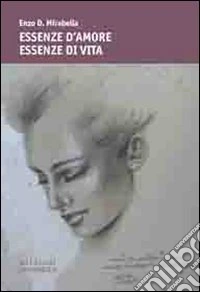Essenze d'amore essenze di vita libro