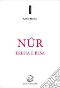 Nûr. Eresia e besa