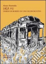 Déja vu. Diario di bordo di uno sconosciuto libro