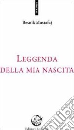 Leggenda della mia nascita libro