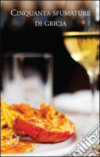 Cinquanta sfumature di gricia libro