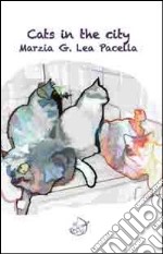 Cats in the city. Ediz. italiana libro