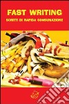 Fast writing. Scritti di rapida consumazione libro