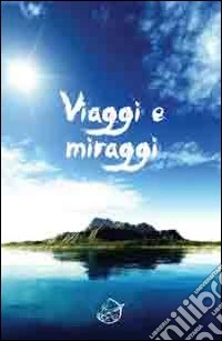 Viaggi e miraggi libro