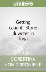 Getting caught. Storie di writer in fuga