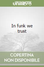 In funk we trust libro