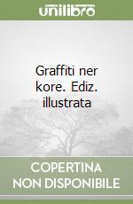 Graffiti ner kore. Ediz. illustrata libro