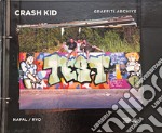 Crash Kid. Graffiti archive. Ediz. italiana e inglese libro