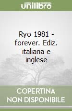 Ryo 1981 - forever. Ediz. italiana e inglese