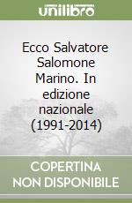 Ecco Salvatore Salomone Marino. In edizione nazionale (1991-2014) libro