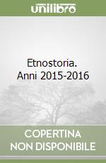 Etnostoria. Anni 2015-2016 libro