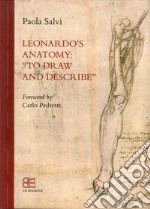 Leonardo's anatomy. «To draw and describe» libro