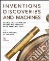 Inventions discoveries and machines. Science and tecnology in Turin and Piedmont in the 1800's and 1900's libro