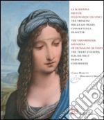 La Madonna dei fusi di Leonardo da Vinci tre versioni per la sua prima committenza francese. Ediz. italiana e inglese