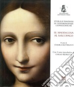 Storia e diagnosi di testimonianze leonardesche. Vol. 3: Maddalena al Sarcofago libro