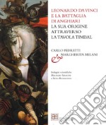 Leonardo da Vinci e la Battaglia di Anghiari. La sua origine attraverso la tavola Timbal libro