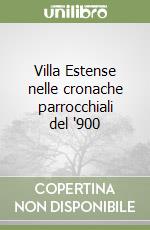 Villa Estense nelle cronache parrocchiali del '900