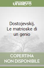 Dostojevskij. Le matrioske di un genio libro