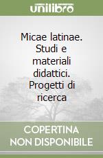 Micae latinae. Studi e materiali didattici. Progetti di ricerca