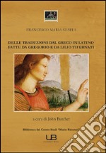 Delle traduzioni dal greco in latino fatte da Gregorio e da Lillo Tifernati libro