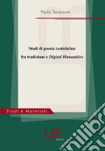 Studi di poesia tardolatina fra tradizione e digital humanities libro