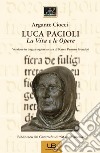 Luca Pacioli. La vita e le opere. Ediz. italiana e inglese libro