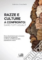 Razze e culture a confronto: siamo tutti uguali? libro