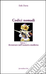 Codici nomadi. Vol. 1: Avventure nell'esoteria moderna libro