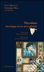 Maradona. Sociologia di un mito globale libro