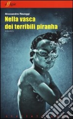 Nella vasca dei terribili piranha libro